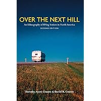Over the Next Hill: An Ethnography of RVing Seniors in North America, Second Edition (Teaching Culture: UTP Ethnographies for the Classroom) Over the Next Hill: An Ethnography of RVing Seniors in North America, Second Edition (Teaching Culture: UTP Ethnographies for the Classroom) Paperback