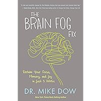 The Brain Fog Fix: Reclaim Your Focus, Memory, and Joy in Just 3 Weeks The Brain Fog Fix: Reclaim Your Focus, Memory, and Joy in Just 3 Weeks Paperback Kindle Audible Audiobook Hardcover Audio CD