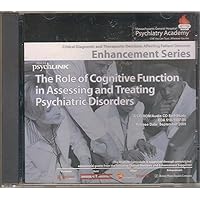 The Role of Cognitive Function in Assessing and Treating Psychiatric Disorders