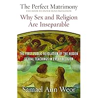 The Perfect Matrimony: Why Sex and Religion are Inseparable The Perfect Matrimony: Why Sex and Religion are Inseparable Paperback Kindle
