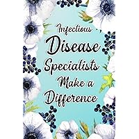 Infectious Disease Specialists Make A Difference: Infectious Disease Specialists Gifts For Birthday Christmas, Infectious Disease Specialists Appreciation Gifts, Lined Notebook Journal
