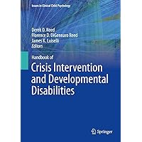 Handbook of Crisis Intervention and Developmental Disabilities (Issues in Clinical Child Psychology) Handbook of Crisis Intervention and Developmental Disabilities (Issues in Clinical Child Psychology) Kindle Hardcover Paperback