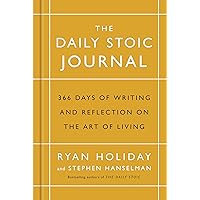 The Daily Stoic Journal: 366 Days of Writing and Reflection on the Art of Living The Daily Stoic Journal: 366 Days of Writing and Reflection on the Art of Living Hardcover