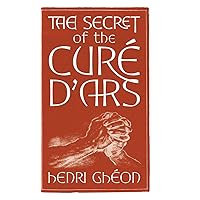 The Secret of the Curé d'Ars The Secret of the Curé d'Ars Hardcover Paperback