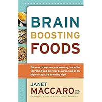 Brain Boosting Foods: 50 Ways to Improve Your Memory, Unclutter Your Mind, and Get your Brain Working at its Highest Capacity by Eating Right Brain Boosting Foods: 50 Ways to Improve Your Memory, Unclutter Your Mind, and Get your Brain Working at its Highest Capacity by Eating Right Kindle Paperback