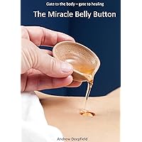 The Miracle Belly Button: Gate to the body - gate to healing