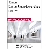 Jōmon. L'art du Japon des origines (Paris - 1998): Les Fiches Exposition d'Universalis (French Edition)