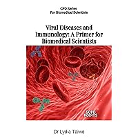 Viral Diseases and Immunology: A Primer for Biomedical Scientists (CPD Series For Biomedical Scientists) Viral Diseases and Immunology: A Primer for Biomedical Scientists (CPD Series For Biomedical Scientists) Kindle