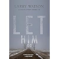 Let Him Go: A Novel Let Him Go: A Novel Paperback Audible Audiobook Kindle Hardcover