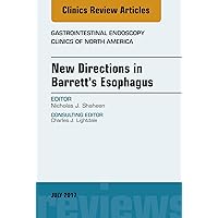 New Directions in Barrett's Esophagus, An Issue of Gastrointestinal Endoscopy Clinics (The Clinics: Internal Medicine Book 27) New Directions in Barrett's Esophagus, An Issue of Gastrointestinal Endoscopy Clinics (The Clinics: Internal Medicine Book 27) Kindle Hardcover