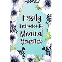 Easily Distracted By Medical Genetics: Medical Genetics Gifts For Birthday, Christmas..., Medical Genetics Appreciation Gifts, Lined Notebook Journal
