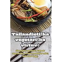 Tailandietiska vegetariska virtuve (Lithuanian Edition)