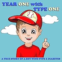 Year One with Type One: A True Story of a Boy with Type 1 Diabetes Year One with Type One: A True Story of a Boy with Type 1 Diabetes Paperback Kindle