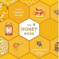The Honey Book: Health, Healing & Recipes The Honey Book: Health, Healing & Recipes Kindle Hardcover