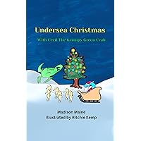 Undersea Christmas: With Cecil The Grumpy Green Crab