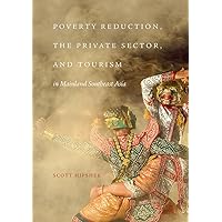 Poverty Reduction, the Private Sector, and Tourism in Mainland Southeast Asia Poverty Reduction, the Private Sector, and Tourism in Mainland Southeast Asia Kindle Hardcover Paperback