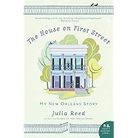 The House on First Street: My New Orleans Story The House on First Street: My New Orleans Story Paperback Kindle Hardcover
