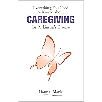 Everything You Need to Know About Caregiving for Parkinson’s Disease Everything You Need to Know About Caregiving for Parkinson’s Disease Paperback Audible Audiobook Kindle Audio CD