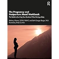 The Pregnancy and Postpartum Mood Workbook: The Guide to Surviving Your Emotions When Having a Baby The Pregnancy and Postpartum Mood Workbook: The Guide to Surviving Your Emotions When Having a Baby Paperback Kindle Hardcover
