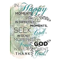 In Happy Moments Praise God. In Difficult Moments Seek God. In Quiet Moments, Trust God. In Every Moment, Thank God!: 120 lined pages, 6x9 inches Planner, Journal, Diary, Log Book and other. In Happy Moments Praise God. In Difficult Moments Seek God. In Quiet Moments, Trust God. In Every Moment, Thank God!: 120 lined pages, 6x9 inches Planner, Journal, Diary, Log Book and other. Paperback