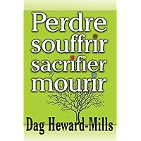 Perdre Souffrir Sacrifier et Mourir (French Edition) Perdre Souffrir Sacrifier et Mourir (French Edition) Paperback Kindle