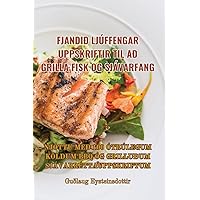 Fjandið Ljúffengar Uppskriftir Til Að Grilla Fisk Og Sjávarfang (Icelandic Edition)