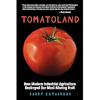 Tomatoland: How Modern Industrial Agriculture Destroyed Our Most Alluring Fruit Tomatoland: How Modern Industrial Agriculture Destroyed Our Most Alluring Fruit Hardcover Kindle Audible Audiobook Paperback Audio CD
