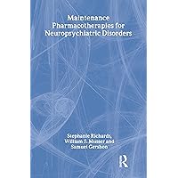 Maintenance Pharmacotherapies for Neuropsychiatric Disorders Maintenance Pharmacotherapies for Neuropsychiatric Disorders Kindle Hardcover Paperback