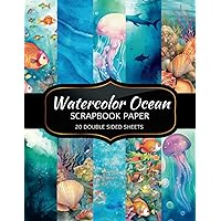 Watercolor Ocean Scrapbook Paper: 20 Sheets Double Sided Color, Junk Journal & DIY Projects, Decorative Craft Paper Pad for Scrapbooking Watercolor Ocean Scrapbook Paper: 20 Sheets Double Sided Color, Junk Journal & DIY Projects, Decorative Craft Paper Pad for Scrapbooking Paperback