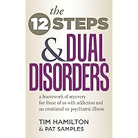 The Twelve Steps And Dual Disorders: A Framework Of Recovery For Those Of Us With Addiction & An Emotional Or Psychiatric Illness The Twelve Steps And Dual Disorders: A Framework Of Recovery For Those Of Us With Addiction & An Emotional Or Psychiatric Illness Paperback Kindle