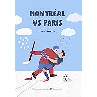 Montréal vs Paris: Un Match Amical Illustré en 30 Illustrations (French Edition)