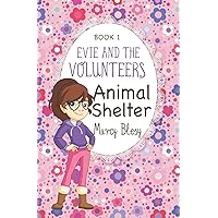 Evie and the Volunteers: Animal Shelter, Book 1 Evie and the Volunteers: Animal Shelter, Book 1 Paperback Kindle Audible Audiobook