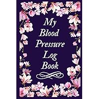 My Blood Pressure Log Book: Easily Record and Track Your Blood Pressure at Home My Blood Pressure Log Book: Easily Record and Track Your Blood Pressure at Home Paperback