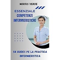 ESSENZIALE COMPETENZE INFERMIERISTICHE: 54 Guide per la Practica Infermieristica (Italian Edition) ESSENZIALE COMPETENZE INFERMIERISTICHE: 54 Guide per la Practica Infermieristica (Italian Edition) Kindle Paperback