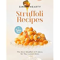 Simply Hearty Struffoli Recipes: The Best Struffoli Gift Ideas for Your Loved Ones Simply Hearty Struffoli Recipes: The Best Struffoli Gift Ideas for Your Loved Ones Kindle Hardcover Paperback