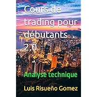 Cours de trading pour d￩butants 2.0: Analyse technique (French Edition)