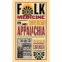 Folk Medicine in Southern Appalachia Folk Medicine in Southern Appalachia Paperback Kindle Hardcover