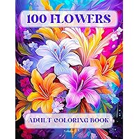 100 Flowers Adult Coloring Book: Beautiful and Easy Flowers, Vases with Bouquets, and Patterns, Coloring Pages with Large Print for Relaxation and Calmness