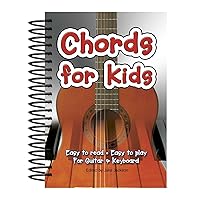 Chords For Kids: Easy to Read, Easy to Play, For Guitar & Keyboard (Easy-to-Use) Chords For Kids: Easy to Read, Easy to Play, For Guitar & Keyboard (Easy-to-Use) Spiral-bound