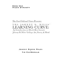 Learning Curve: An Introduction to (Death Row Inmate) Johnny D. Miles' Collage Art, Poetry, & Mind (MILES DYNASTY Book 1) Learning Curve: An Introduction to (Death Row Inmate) Johnny D. Miles' Collage Art, Poetry, & Mind (MILES DYNASTY Book 1) Kindle Audible Audiobook Paperback