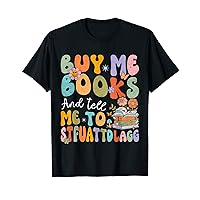 Groovy Book Reading Buy Me Books and Tell Me To STFUATTDLAGG T-Shirt