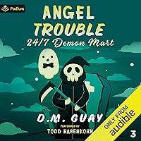 Angel Trouble: 24/7 Demon Mart, Book 3 Angel Trouble: 24/7 Demon Mart, Book 3 Audible Audiobook Kindle Paperback