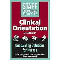 Staff Educator's Guide to Clinical Orientation, Second Edition Staff Educator's Guide to Clinical Orientation, Second Edition Paperback Kindle