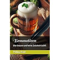 Braunotizen: Bier brauen und keine Zettelwirtschft (German Edition) Braunotizen: Bier brauen und keine Zettelwirtschft (German Edition) Paperback