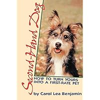 Second-Hand Dog: How to Turn Yours into a First-Rate Pet Second-Hand Dog: How to Turn Yours into a First-Rate Pet Paperback Kindle Hardcover