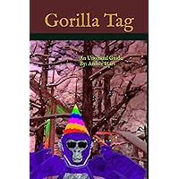 Gorilla Tag: An Unofficial Guide Gorilla Tag: An Unofficial Guide Paperback Kindle