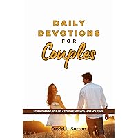 Daily Devotions for Couples: Strengthening Your Relationship with God and Each Other Daily Devotions for Couples: Strengthening Your Relationship with God and Each Other Kindle Paperback