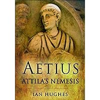 Aetius: Attila's Nemesis Aetius: Attila's Nemesis Kindle Paperback Hardcover
