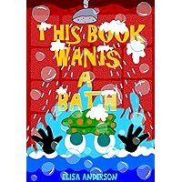 This Book Wants A Bath: A Fun Interactive Story for Kids ages 4-8 and above