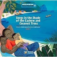Songs in the Shade of the Cashew and Coconut Trees: From West-Africa to the Caribbean - Book 1 (Digital Audio Edition) Songs in the Shade of the Cashew and Coconut Trees: From West-Africa to the Caribbean - Book 1 (Digital Audio Edition) Hardcover